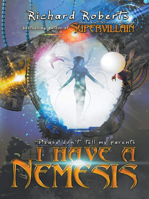 Cover image for Please Don't Tell My Parents I Have a Nemesis